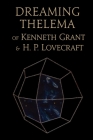 Dreaming Thelema of Kenneth Grant and H. P. Lovecraft By Oliver St John Cover Image