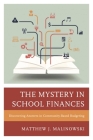 The Mystery in School Finances: Discovering Answers in Community-Based Budgeting By Matthew Malinowski Cover Image