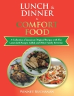 Lunch & Dinner & Comfort Food: A Collection of Jamaican Original Recipes with the Latest Jerk Recipes Added and Other Family Favorites Cover Image