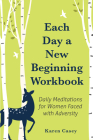 Each Day a New Beginning Workbook: Daily Meditations for Women Faced with Adversity (Help with Alcoholism Recovery) (Completely New Content) Cover Image