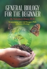 General Biology for the Beginner: In Association with Afif Elnagger, Phd, Professor of Biology By Nicholas J. Orme, Atif Elnagger Cover Image