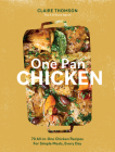 One Pan Chicken: 70 All-in-One Chicken Recipes For Simple Meals, Every Day Cover Image