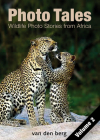 Photo Tales Volume 2: Wildlife Photo Stories from Africa By Various Photographers (Photographer) Cover Image