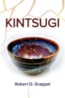 Kintsugi By Robert D. Grappel Cover Image