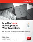 Iron-Clad Java: Building Secure Web Applications (Oracle Press) By Jim Manico, August Detlefsen Cover Image