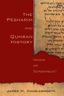 The Pesharim and Qumran History: Chaos or Consensus? By James H. Charlesworth Cover Image