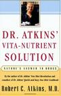 Dr. Atkins' Vita-Nutrient Solution: Nature's Answer to Drugs By Robert C. Atkins, M.D. Cover Image