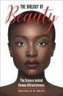 The Biology of Beauty: The Science Behind Human Attractiveness Cover Image
