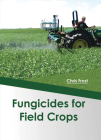 Fungicides for Field Crops By Chris Frost (Editor) Cover Image