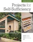 Step-by-Step Projects for Self-Sufficiency: Grow Edibles * Raise Animals * Live Off the Grid * DIY Cover Image