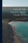 Life in the Pacific Fifty Years Ago Cover Image