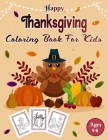 Happy Thanksgiving Coloring Book For Kids Ages 4-8: Great Thanksgiving Gifts For Toddlers, Kindergarteners and Preschoolers, Activity Book for Little By Malcolm Bachand Cover Image