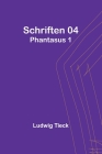 Schriften 04: Phantasus 1 By Ludwig Tieck Cover Image