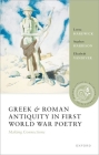 Greek and Roman Antiquity in First World War Poetry: Making Connections By Lorna Hardwick, Stephen Harrison, Elizabeth VanDiver Cover Image