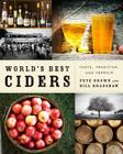World's Best Ciders: Taste, Tradition, and Terroir By Pete Brown, Bill Bradshaw Cover Image