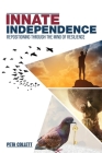 Innate Independence: Repositioning through the Mind of Resilience By Peta Collett Cover Image