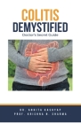 Colitis Demystified: Doctor's Secret Guide By Ankita Kashyap, Prof Krishna N. Sharma Cover Image