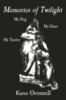 Memories of Twilight: My Dog, My Heart, My Teacher Cover Image