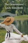 The Determined Lady Elizabeth By Joan Dean Cover Image