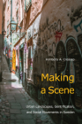 Making a Scene: Urban Landscapes, Gentrification, and Social Movements in Sweden By Kimberly A. Creasap Cover Image