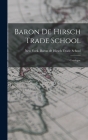 Baron de Hirsch Trade School: Catalogue By New York Baron De Hirsch Trade School Cover Image