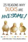 25 Reasons Why Ducks are Awesome! By Amy Huish Cover Image