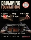 Drumming Foundations: Learn To Play The Drums In 4 Easy Steps! By Hawkins Cover Image