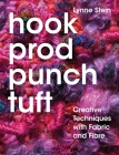 Hook, Prod, Punch, Tuft: Creative Techniques With Fabric and Fibre By Lynne Stein Cover Image