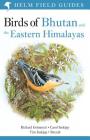 Birds of Bhutan and the Eastern Himalayas (Helm Field Guides) By Carol Inskipp, Richard Grimmett, Tim Inskipp, Sherub Cover Image
