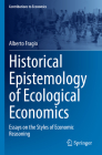 Historical Epistemology of Ecological Economics: Essays on the Styles of Economic Reasoning (Contributions to Economics) Cover Image