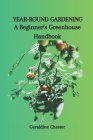 Year-Round Gardening: A Beginner's Greenhouse Handbook Cover Image