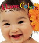 I Love Colors (Look Baby! Books) By Margaret Miller (By (photographer)), Margaret Miller Cover Image