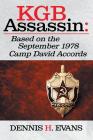 KGB Assassin: Based on the September 1978 Camp David Accords By Dennis H. Evans Cover Image