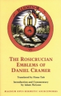 Rosicrucian Emblems of Daniel : The True Society of Jesus and the Rosy Cross  By Daniel Cramer, Adam McLean (Introduction by), Fiona Tait (Translated by) Cover Image