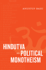 Hindutva as Political Monotheism By Anustup Basu Cover Image
