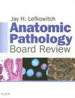 Anatomic Pathology Board Review Cover Image
