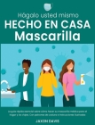 Hágalo Usted Mismo Hecho En Casa Mascarilla: La guía rápida esencial sobre cómo hacer su mascarilla médica para el hogar y los viajes. Con patrones de Cover Image