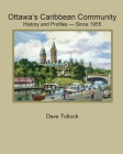 Ottawa's Caribbean Community since 1955: History and Profiles By Dave Tulloch Cover Image