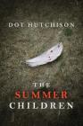 The Summer Children (Collector Trilogy #3) By Dot Hutchison Cover Image