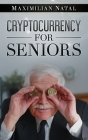 Cryptocurrency for Seniors By Maximilian Natal Cover Image