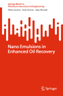 Nano Emulsions in Enhanced Oil Recovery (Springerbriefs in Petroleum Geoscience & Engineering) By Neha Saxena, Amit Kumar, Ajay Mandal Cover Image