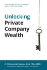 Unlocking Private Company Wealth By Z. Christopher Mercer, Jim Clifton (Foreword by) Cover Image