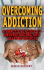Overcoming Addiction: A Practical Guide To Understanding And Helping Addicts - Strategies In The Treatment of Addictive Behaviors -Relapsed Cover Image