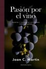 Pasion por el vino: Secretos y placeres de los grandes vinos del mundo By Joan C. Martin Cover Image