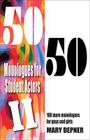 50/50 Monologues for Student Actors--Volume 2: 100 More Monologues for Guys and Girls By Mary Depner Cover Image