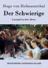 Der Schwierige: Lustspiel in drei Akten By Hugo Von Hofmannsthal Cover Image