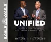 Unified (Library Edition): How Our Unlikely Friendship Gives Us Hope For a Divided Country By Tim Scott, Trey Gowdy, JD Jackson (Narrator), John McLain (Narrator) Cover Image