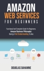 Aws: AMAZON WEB SERVICES: Functional And Complete Guide For Beginners. Amazon Buѕіnеѕѕ Ph Cover Image