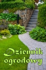 Dziennik ogrodowy: Codzienny opiekun ogrodu wewnętrznego i zewnętrznego dla początkujących i zapalonych ogrodników, k Cover Image