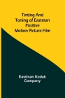 Tinting and toning of Eastman positive motion picture film Cover Image